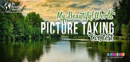 MY BEAUTIFUL WORLD  Picture taking Contest